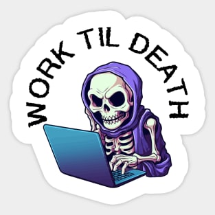 Skeleton on Laptop - Work Til Death (Black Lettering) Sticker